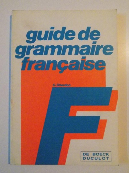 GUIDE DE GRAMMAIRE FRANCAISE de C. CHERDON , 1992