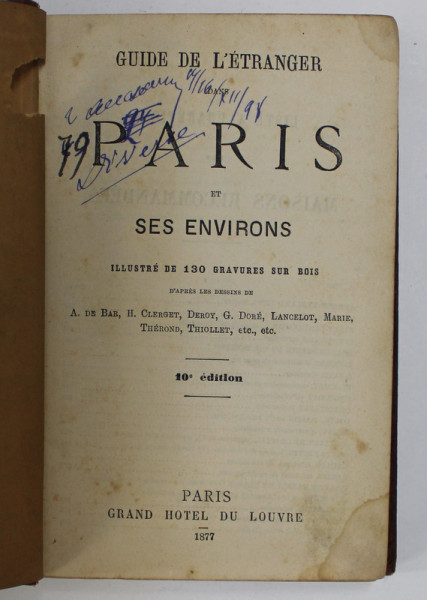 GUIDE DE L 'ETRANGER - PARIS ET SES ENVIRONS , ILLUSTRE DE 130 GRAVURES SUR BOIS , 1877 , PREZINTA PETE SI URME DE UZURA *
