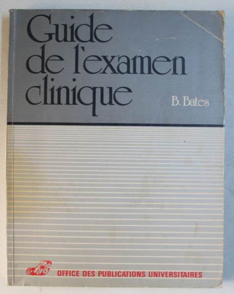 GUIDE DE L ' EXAMEN CLINIQUE par B . BATES , 1982