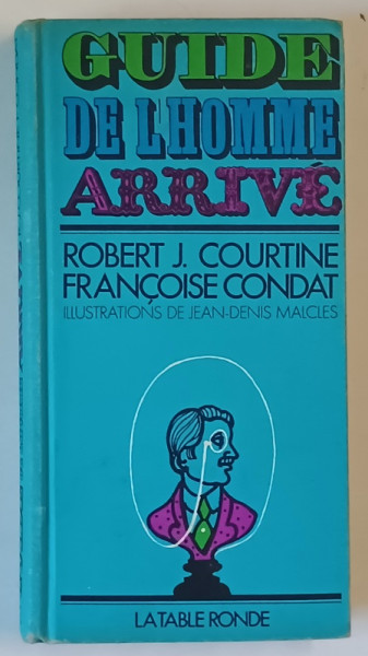 GUIDE DE L ' HOMME ARRIVE par ROBERT J. COURTINE et FRANCOISE CONDAT , 1970