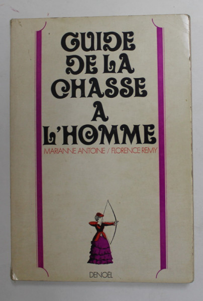 GUIDE DE LA CHASSE A L 'HOMME par MARIANNE ANTOINE et FLORENCE REMY , 1970