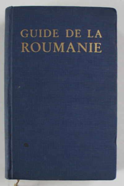 GUIDE DE LA ROUMANIE , redige par AL. CICIO POP , 1940, TEXT IN LIMBA FRANCEZA