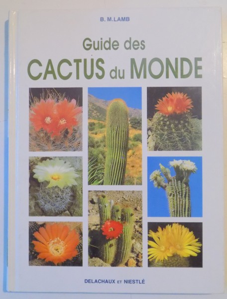 GUIDE DES CACTUS DU MONDE de B. M. LAMB , 1993
