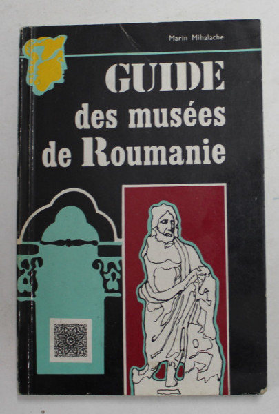 GUIDE DES MUSEES DE ROUMANIE par MARIN MIHALACHE , 1972