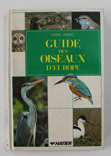 GUIDE DES OISEAUX D 'EUROPE par KAREL HUDEC , 541 ILLUSTRATIONS ET PHOTOGRAPHIES , 1990