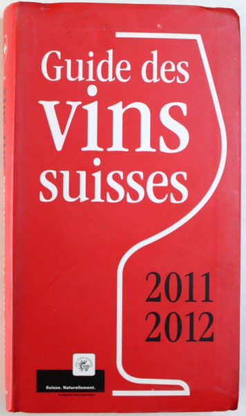 GUIDE DES VINS SUISSES - 2011 - 2012 par EMELINE ZUFFEREY et EVA ZWAHLEN , 2010