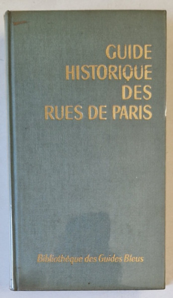 GUIDE HISTORIQUE DES RUES DE PARIS par CHARLES BRAIBANT ...MICHEL LE  MOEL , ,1965
