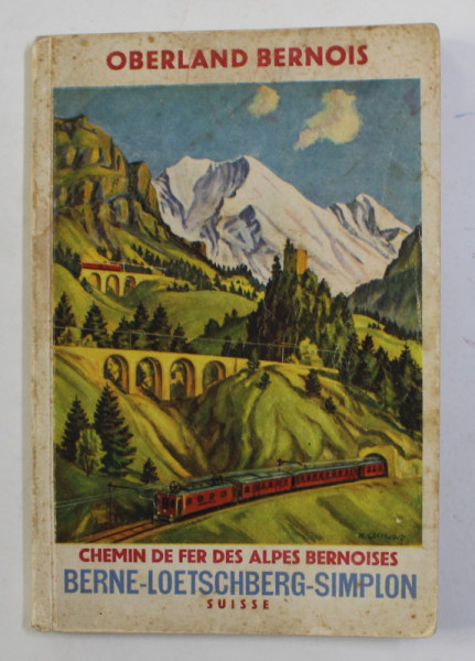 GUIDE ILLUSTRE DE L 'OBERLAND BERNOIS ET DE LA LIGNE DU LOETSCHBERG , EDITIE INTERBELICA , PREZINTA MCI PETE SI URME DE UZURA