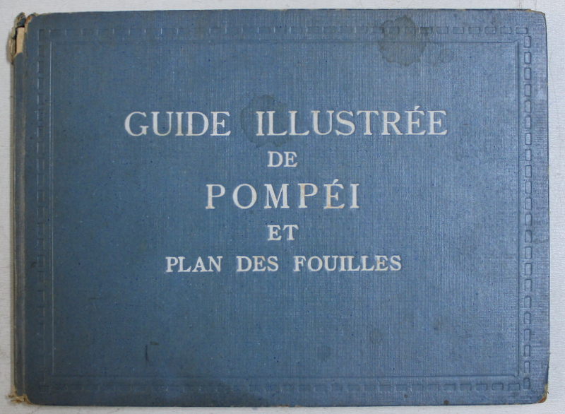 GUIDE ILLUSTREE DE POMPEI ET PLAN DES FOUILLES par P. BECCARINI , EDITIE INTERBELICA