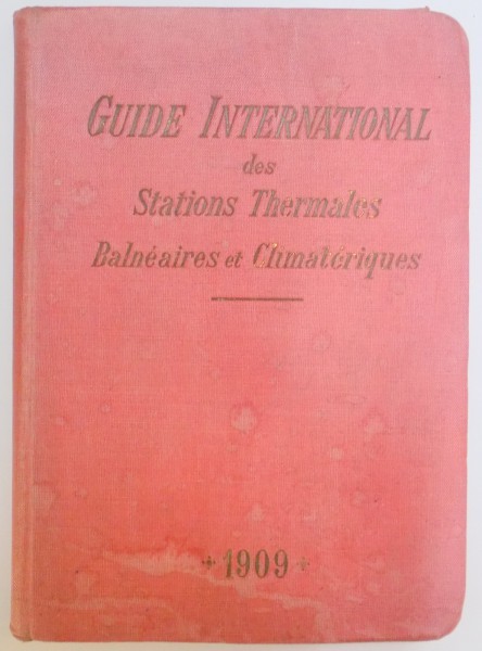 GUIDE INTERNATIONAL DES STATIONS THERMALES BALNEAIRES ET CLIMATERIQUES 1909