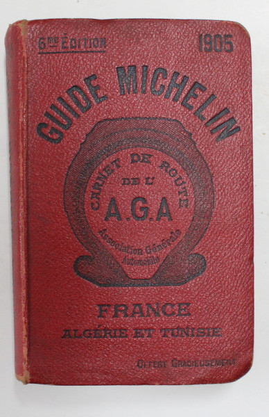 GUIDE MICHELIN POUR LA FRANCE , L ' ALGERIE ET LA TUNISIE , EDITION 1905