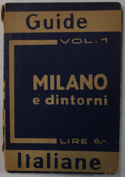 GUIDE MILANO E DINTORNI , VOL. 1 , 1932, TEXT IN LIMBA ITALIANA
