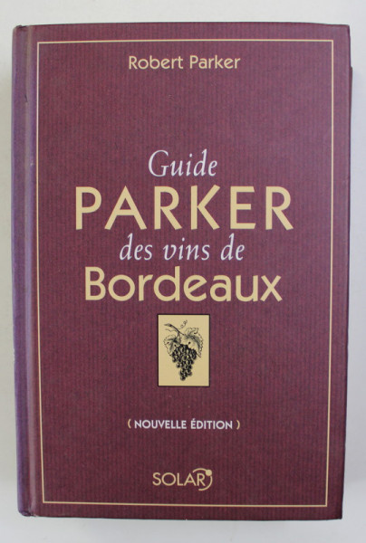 GUIDE PARKER DES VINS DE BORDEAUX par ROBERT PARKER , 2005