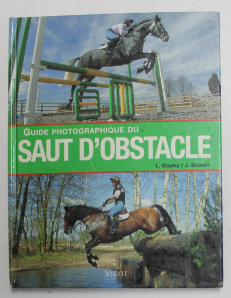 GUIDE PHOTOGRAPHIQUE DU SAUT D ' OBSTACLE par L. BAYLEY / J. BOWEN , 2006