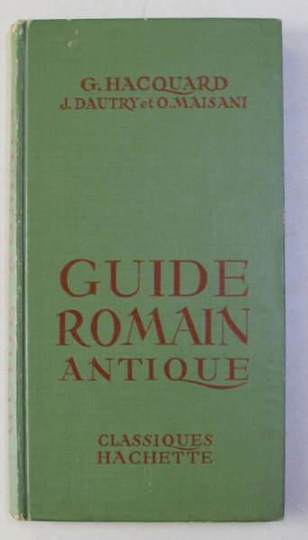 GUIDE ROMAIN ANTIQUE presente par GEORGES HACQUARD ...O . MAISANI , 1952