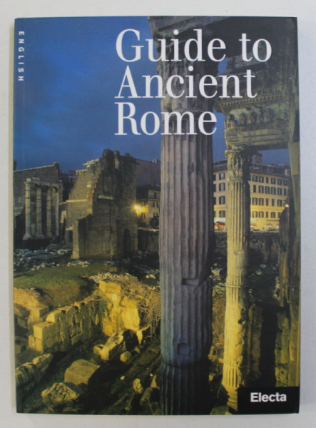 GUIDE TO ANCIENT ROME by ADA GABUCCI , PHOTOGRAPHS by GIOVANNI RINALDI , 2005