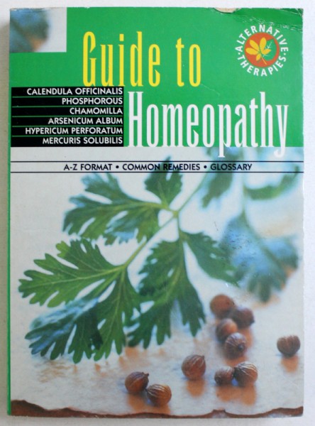 GUIDE TO HOMEOPATHY, - A-Z FORMAT, COMMON REMEDIES, GLOSSARY, 1999