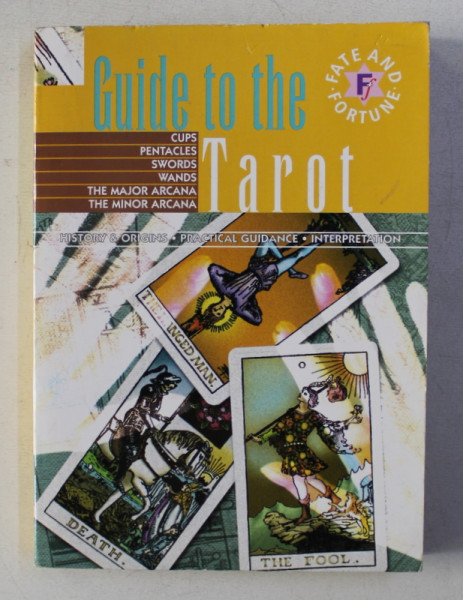 GUIDE TO THE TAROT - HISTORY AND ORIGINS , PRACTICAL GUIDANCE , INTERPRETATION
