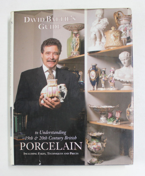 GUIDE TO UNDERSTANDING 19 th and 20th CENTURY BRITISH PORCELAIN by DAVID BATTIE , 1997