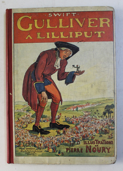 GULLIVER A LILLIPUT par SWIFT , illustrations de PIERRE NOURY , EDITIE INTERBELICA , DEDICATIE*