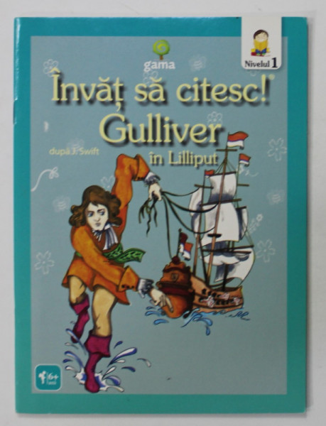 GULLIVER IN LILLIPUT  , dupa J. SWIFT   , SERIA '' INVAT SA CITESC ! '' , 2009