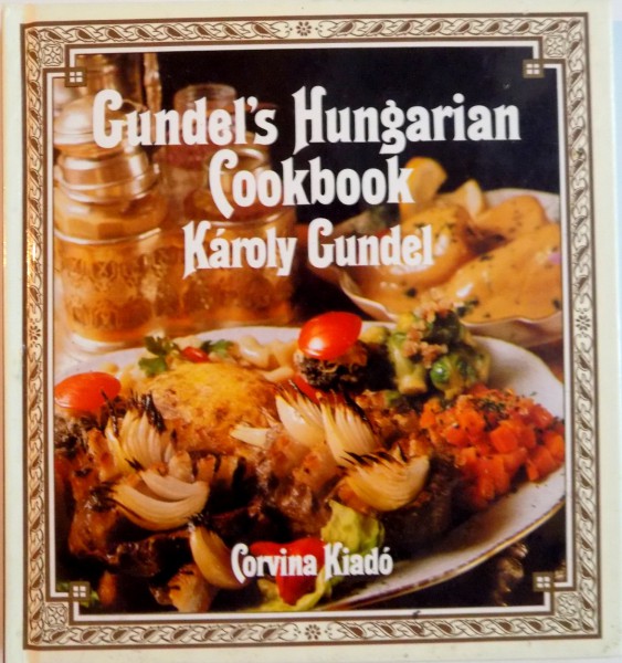GUNDEL`S HUNGARIAN COOKBOOK, KAROLY GUNDEL de CORVINA KIADO, 1997