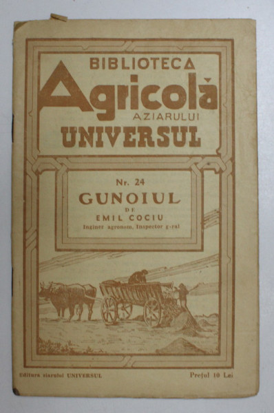 GUNOIUL de EMIL COCIU , INGINER AGRONOM , 1938