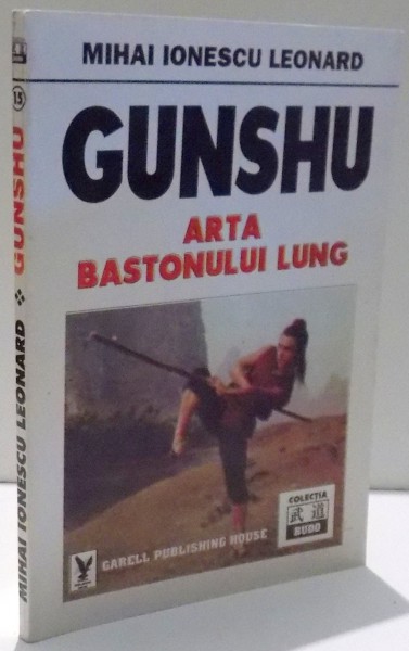 GUNSHU, ARTA BASTONULUI LUNG de MIHAI IONESCU LEONARD , 1996