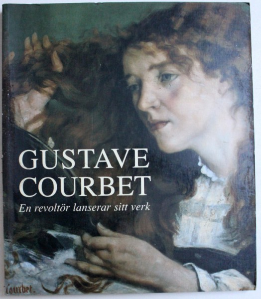 GUSTAVE COURBET - EN REVOLTOR LANSERAR SITT VERK, 1999