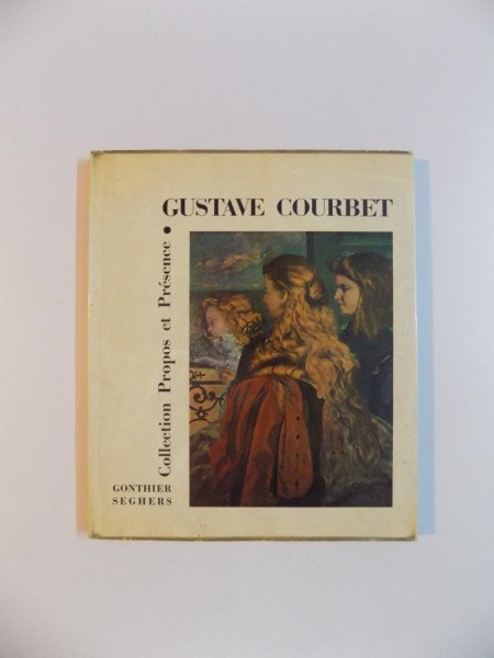 GUSTAVE COURBET , PROPOS ET PRESENCE , 12 REPRODUCTIONS EN COULEURS , 1959