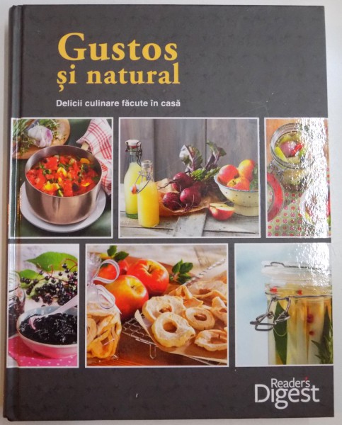 GUSTOS SI NATURAL , DELICII CULINARE FACUTE IN CASA , 2014
