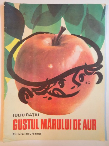 GUSTUL MARULUI DE AUR de IULIU RATIU , ILUSTRATII de PUIU MANU , 1987