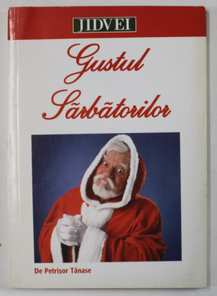 GUSTUL SARBATORILOR  de PETRISOR TANASE , 2000