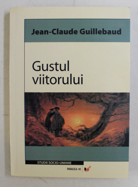 GUSTUL VIITORULUI de JEAN  - CLAUDE GUILLEBAUD , 2006
