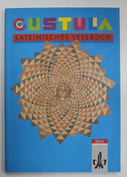 GUSTULA , LATEINISCHES LESEBUCH ( LECTURI IN LIMBA LATINA  ), TEXT IN LATINA SI GERMANA , von  KLAUS WEDDIGEN , 1994