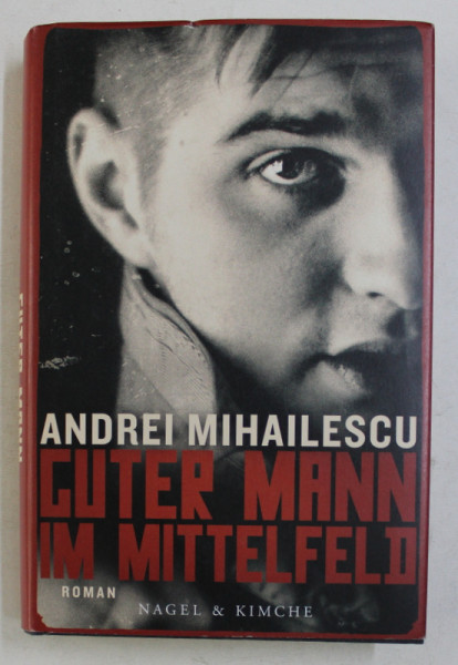GUTER MANN IM MITTELFELD - roman von ANDREI MIHAILESCU, 2015