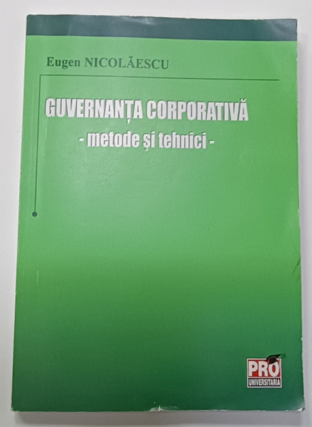 GUVERNANTA CORPORATIVA , METODE SI TEHNICI de EUGEN NICOLAESCU , 2010