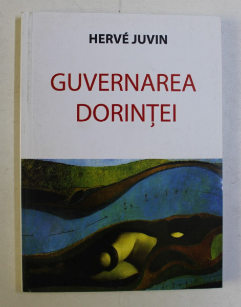 GUVERNAREA DORINTEI de HERVE JUVIN , 2016