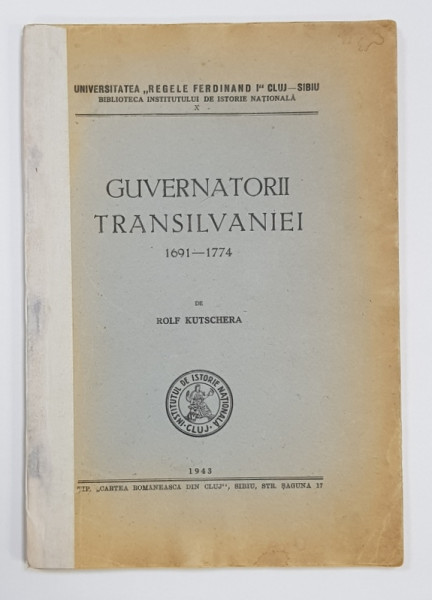 GUVERNATORII TRANSILVANIEI , 1774 - 1867 de HELMUT KLIMA - SIBIU, 1943