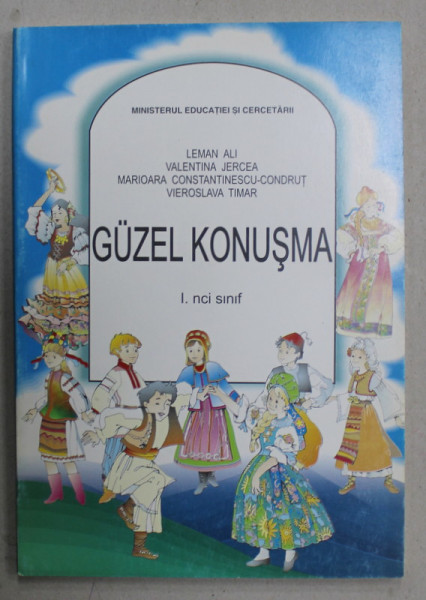 GUZEL KONUSMA  ( MANUAL DE COMUNICARE , CLASA I ) LIMBA TURCA de LEMAN ALI ...VIEROSALVA TIMAR , 2002