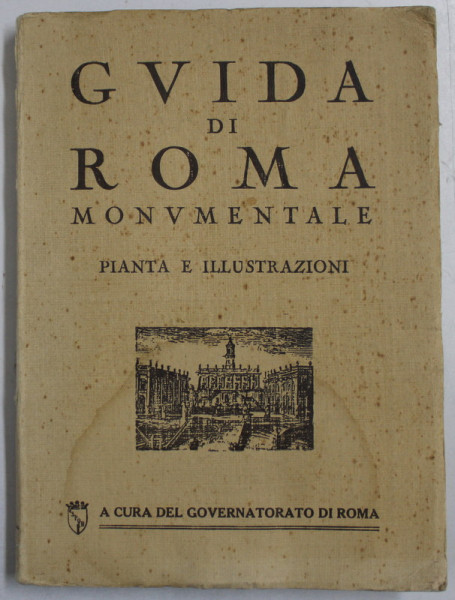 GVIDA DI ROMA MONUMENTALE  - PIANTA E ILLUSTRAZIONI , GHID DE CALATORIE , 1934 , COPERTA CU HALOURI DE APA *