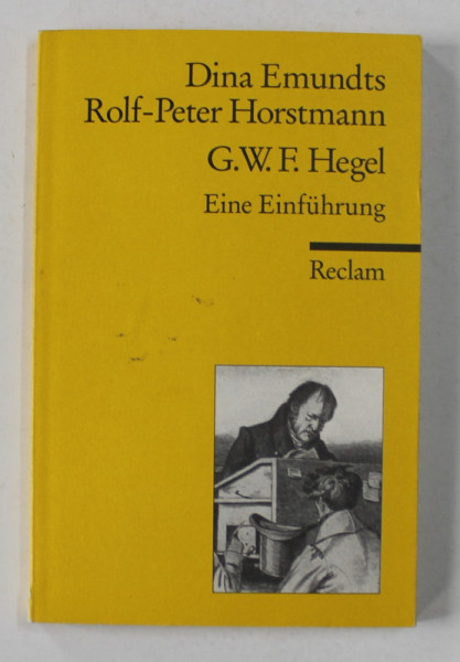 G.W..F HEGEL - EINE EINFUHRUNG von DINA EDMUNDTS und ROLF - PETER HORSTMANN , 2002