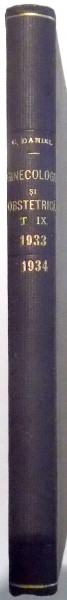 GYNECOLOGIE SI OBSTETRICA  de CONSTANTIN DANIEL , VOL IX , 1933