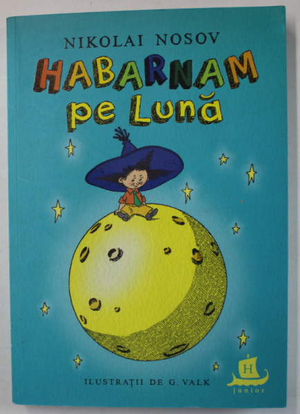 HABARNAM PE LUNA de NIKOLAI NOSOV , ilustratii de G. VALK , 2021