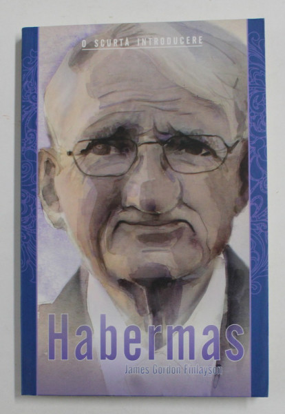 HABERMAS - O SCURTA INTRODUCERE de JAMES GORDON FINLAYSON , 2011