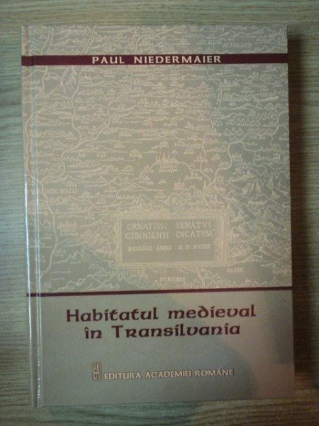 HABITATUL MEDIEVAL IN TRANSILVANIA de PAUL NIEDERMAIER , 2012
