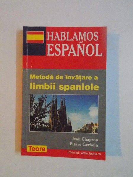 HABLAMOS ESPAGNOL , METODA DE INVATARE A LIMBII SPANIOLE de JEAN CHAPRON , PIERRE GERBOIN , 2002
