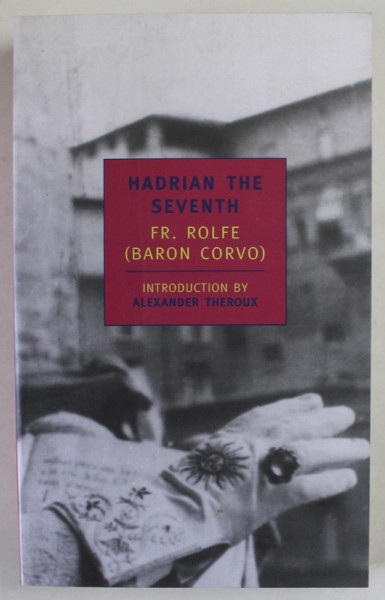 HADRIAN THE  SEVENTH by FR. ROLFE ( BARON CORVO ) , 2001