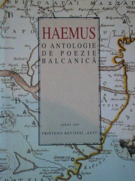 HAEMUS, O ANTOLOGIE DE POEZIE BALCANICA, ATENA 2007