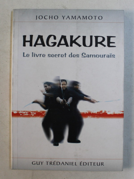 HAGAKURE , LE LIVRE SECRET DES SAMOURAIS de JOCHO YAMAMOTO , 1999